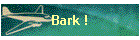 Bark !