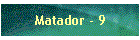 Matador - 9