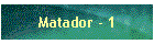 Matador - 1